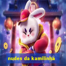 nudes da kamilinha